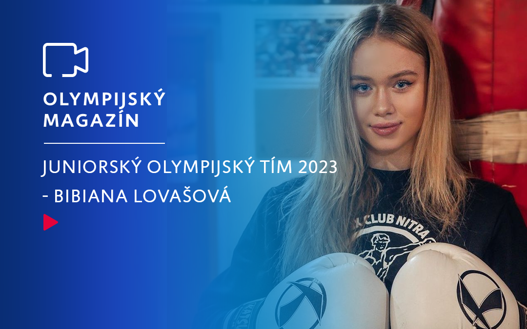 Olympijský Magazín 4: Bibiana Lovašová - Juniorský Olympijský Tím 2023 ...